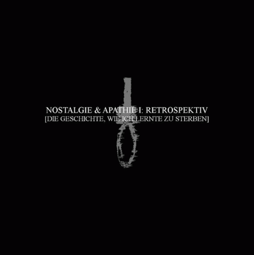 Nebelschwaden : Nostalgie & Apathie I: Retrospektiv [Die Geschichte, wie ich Lernte zu Sterben]